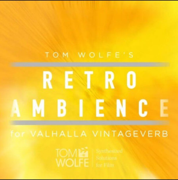 Tom Wolfe Retro Ambience for Valhalla VintageVerb