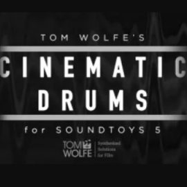 Tom Wolfe’s Cinematic Drums Soundtoys 5 Effect Rack Presets (Premium)