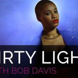Dirty Light with Bob Davis (Premium)