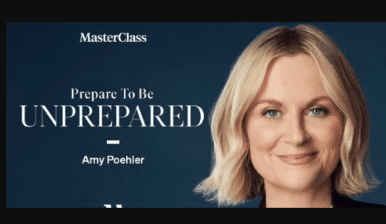 MasterClass – Prepare to Be Unprepared with Amy Poehler