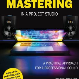 Audio Mastering in a Project Studio: A Practical Approach for a Professional Sound (Premium)