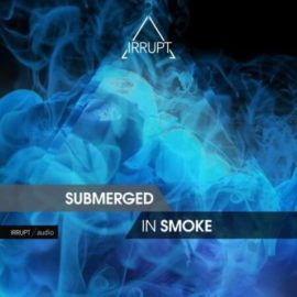 Irrupt Submerged In Smoke (Premium)