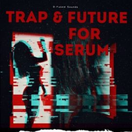 D-Fused Sounds Trap and Future for SERUM (Premium)