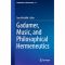 Gadamer, Music, and Philosophical Hermeneutics (Premium)