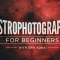 KelbyOne – Erik Kuna – Astrophotography for Beginners (premium)