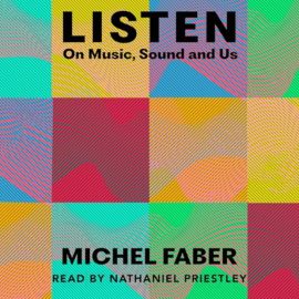 Listen: On Music, Sound and Us (Premium)