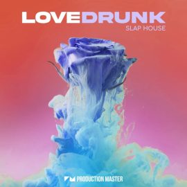 Production Master Love Drunk Slap House (Premium)
