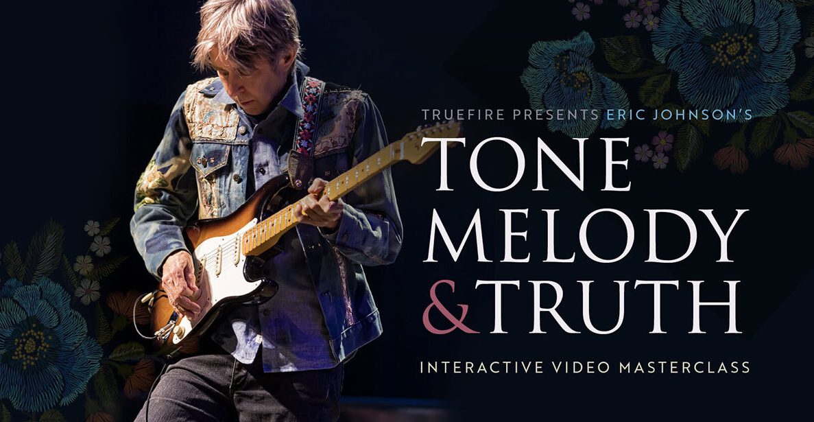 Truefire Eric Johnson's Tone Melody and Truth