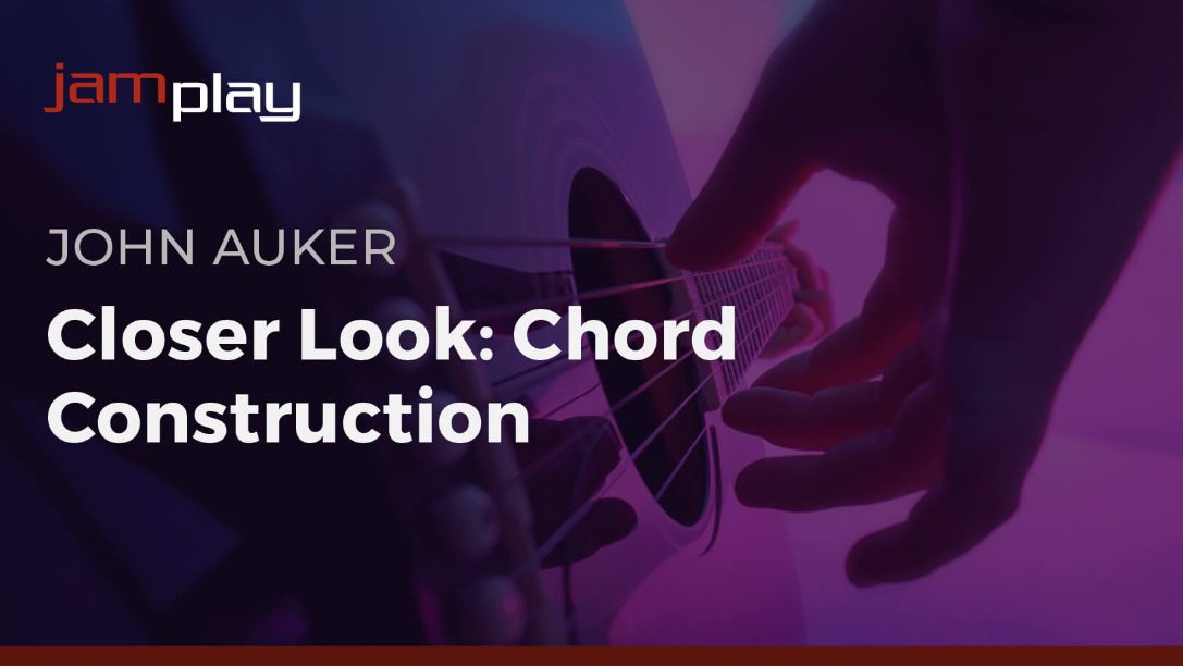 Truefire John Auker's Closer Look Chord Construction