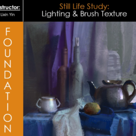 Foundation Patreon – Still Life Study: Lighting & Brush Texture with Lixin Yin (Premium)